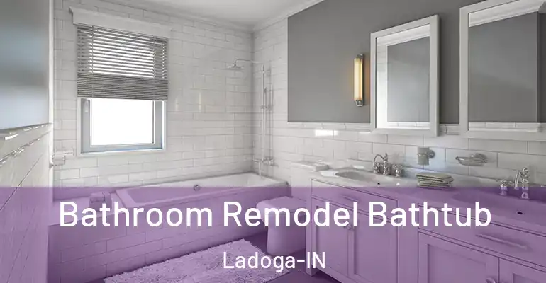 inner Bathroom imggen Bathroom Remodel Bathtub Ladoga-IN